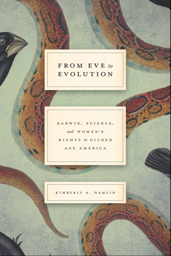 From Eve to Evolution Darwin Science and Womens Rights in Gilded Age America