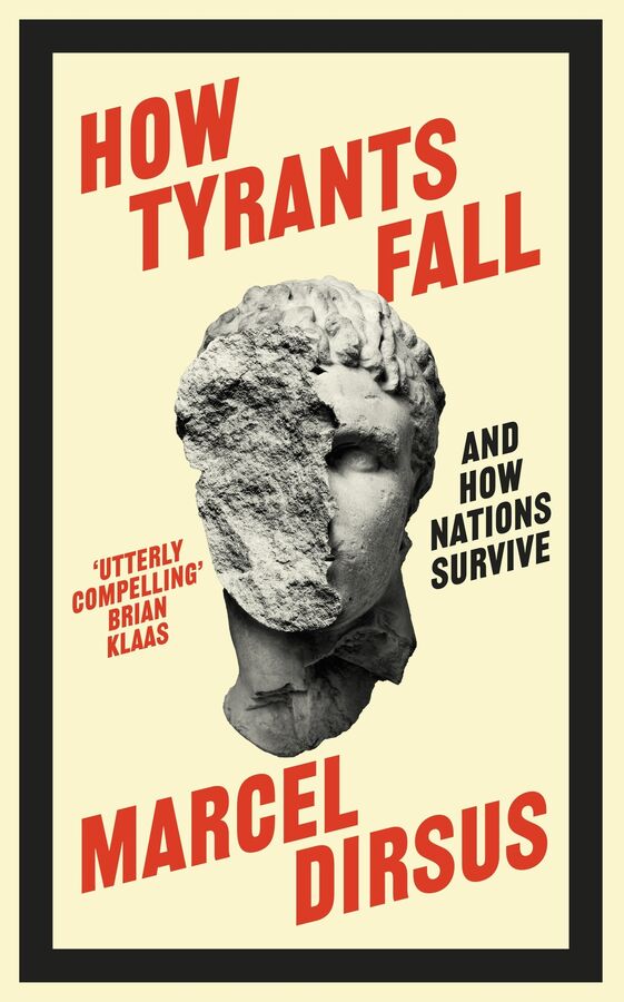 How Tyrants Fall And How Nations Survive