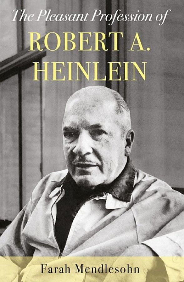 The Pleasant Profession Of Robert A  Heinlein