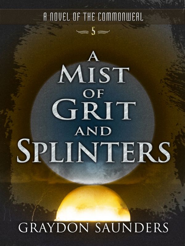 A Mist of Grit and Splinters