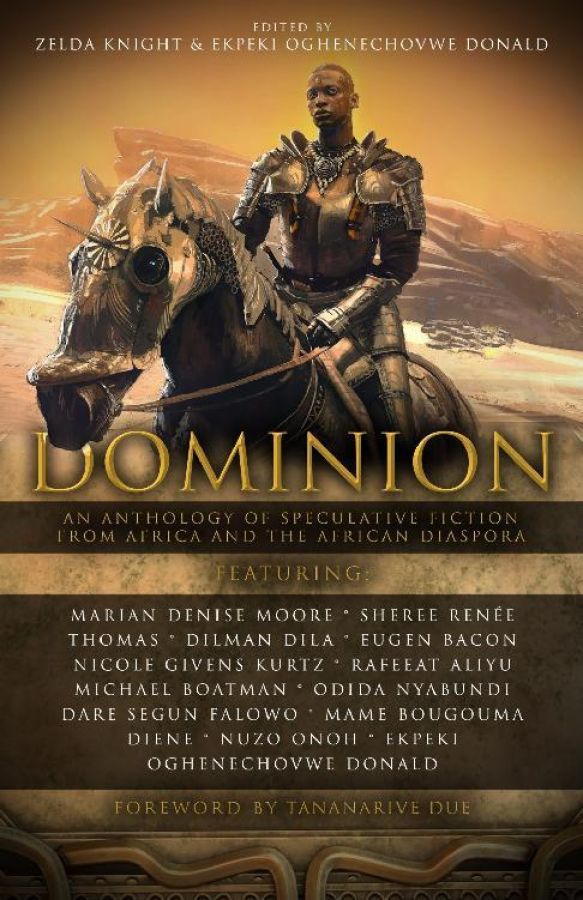 Dominion An Anthology of Speculative Fiction from Africa and the African Diaspora