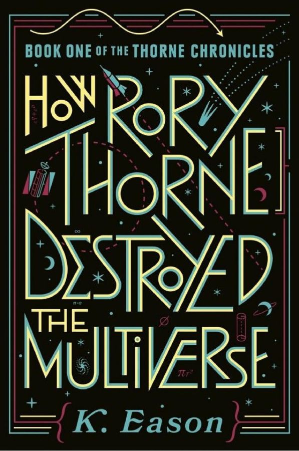 How Rory Thorne Destroyed the Multiverse Book One of the Thorne Chronicles