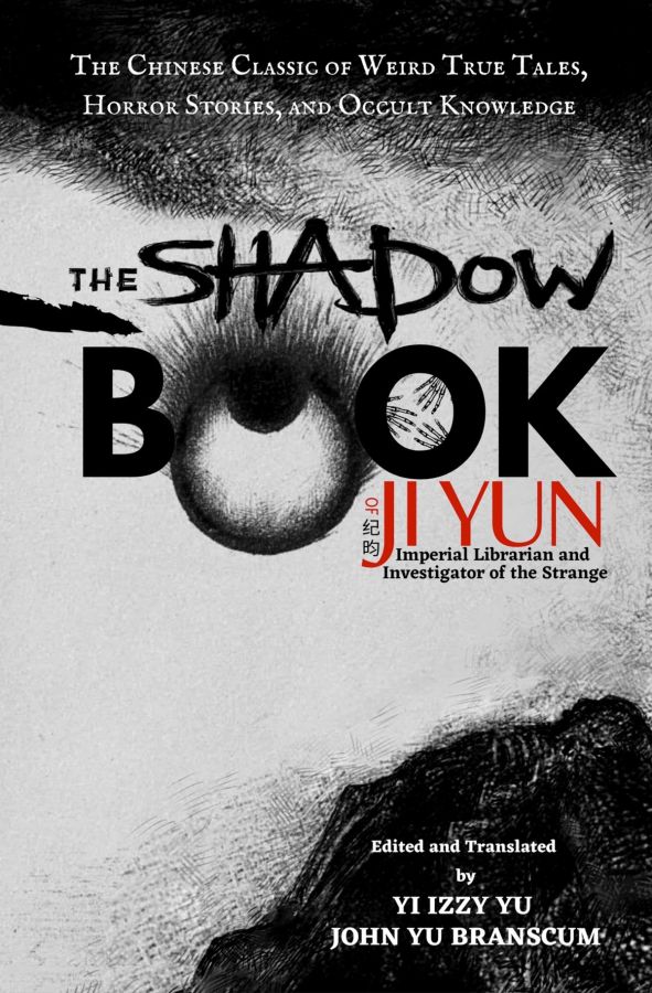 The Shadow Book of Ji Yun The Chinese Classic of Weird True Tales Horror Stories and Occult Knowledge