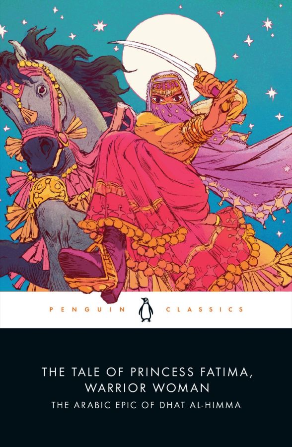 The Tale of Princess Fatima Warrior Woman The Arabic Epic of Dhat Al Himma