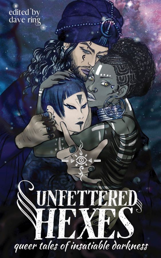 Unfettered Hexes Queer Tales of Insatiable Darkness