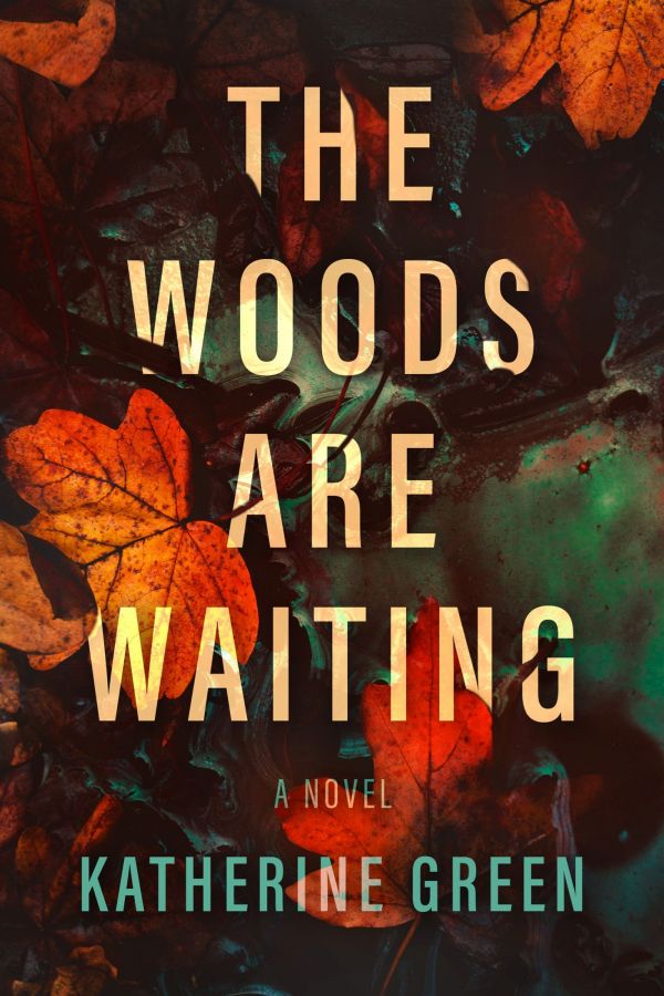 The Woods Are Waiting A Novel