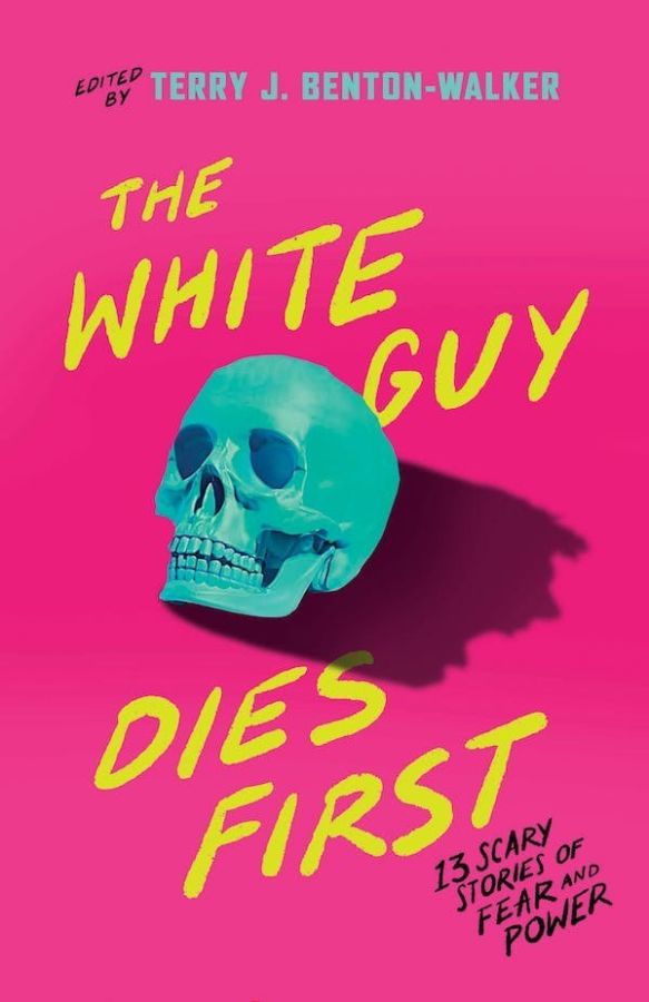 The White Guy Dies First 13 Scary Stories of Fear and Power